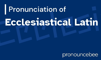 how to pronounce ecclesiastical-latin feature image