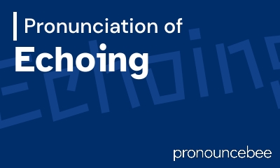 how to pronounce echoing feature image