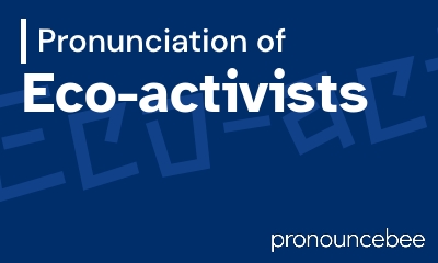 how to pronounce eco-activists feature image