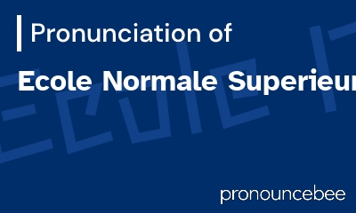 how to pronounce ecole-normale-superieure feature image