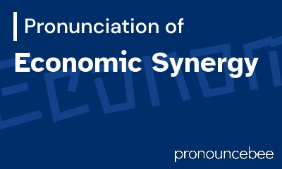 how to pronounce economic-synergy feature image