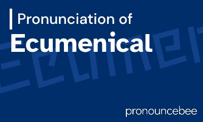 how to pronounce ecumenical feature image