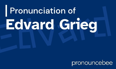 how to pronounce edvard-grieg feature image