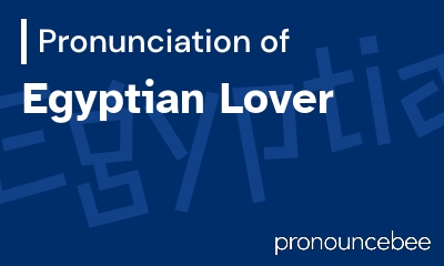 how to pronounce egyptian-lover feature image