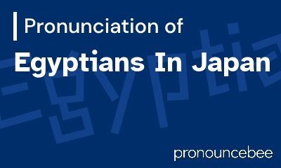 how to pronounce egyptians-in-japan feature image