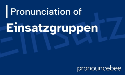 how to pronounce einsatzgruppen feature image