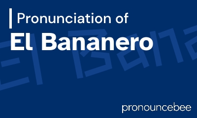 how to pronounce el-bananero feature image