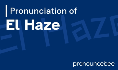 how to pronounce el-haze feature image