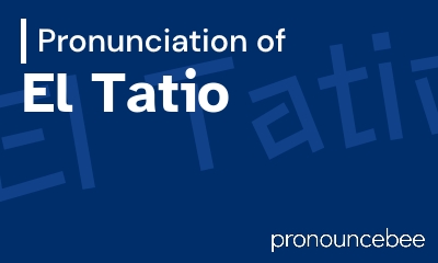 how to pronounce el-tatio feature image