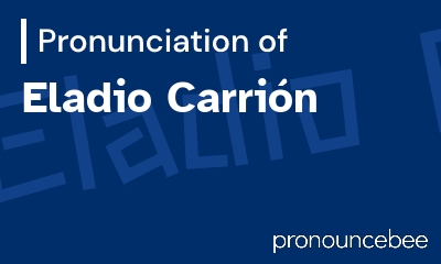 how to pronounce eladio-carri-n feature image