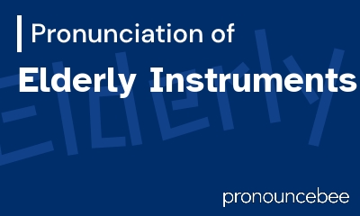 how to pronounce elderly-instruments feature image