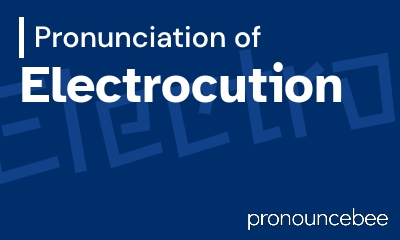 how to pronounce electrocution feature image