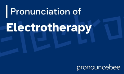 how to pronounce electrotherapy feature image
