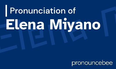 how to pronounce elena-miyano feature image