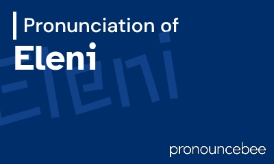 how to pronounce eleni feature image