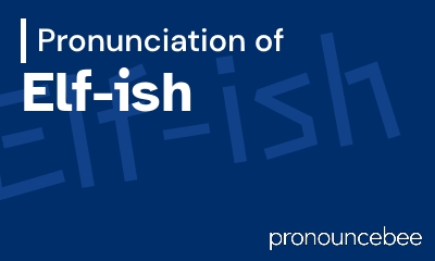 how to pronounce elf-ish feature image