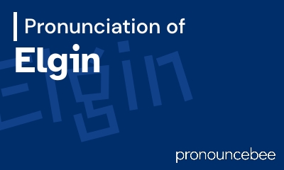 how to pronounce elgin feature image