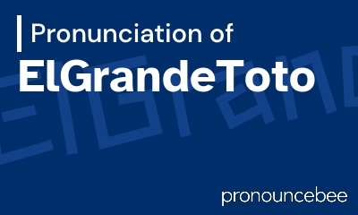 how to pronounce elgrandetoto feature image