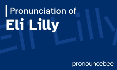 how to pronounce eli-lilly feature image