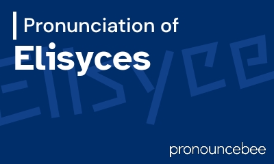how to pronounce elisyces feature image