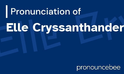how to pronounce elle-cryssanthander feature image