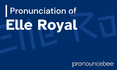 how to pronounce elle-royal feature image