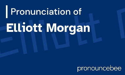 how to pronounce elliott-morgan feature image