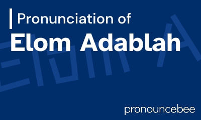 how to pronounce elom-adablah feature image