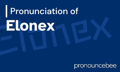 how to pronounce elonex feature image