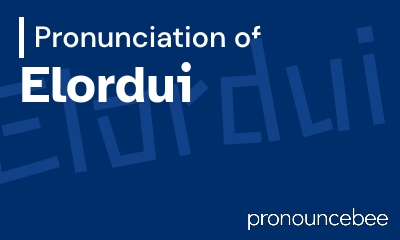 how to pronounce elordui feature image