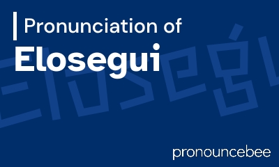 how to pronounce elosegui feature image