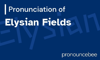 how to pronounce elysian-fields feature image