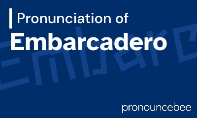 how to pronounce embarcadero feature image