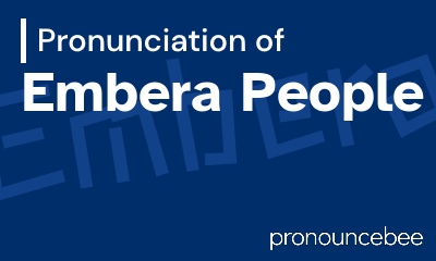 how to pronounce embera-people feature image