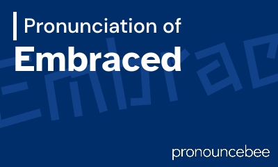 how to pronounce embraced feature image