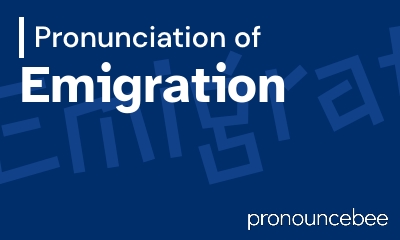 how to pronounce emigration feature image
