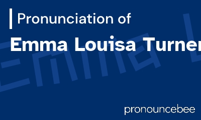 how to pronounce emma-louisa-turner feature image
