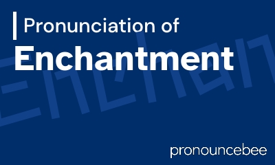 how to pronounce enchantment feature image