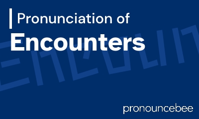 how to pronounce encounters feature image
