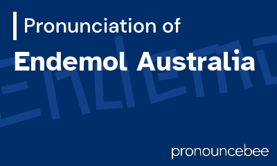 how to pronounce endemol-australia feature image