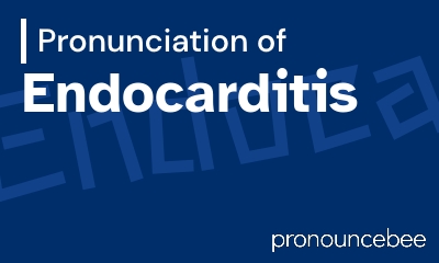 how to pronounce endocarditis feature image