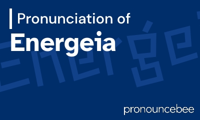 how to pronounce energeia feature image
