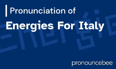 how to pronounce energies-for-italy feature image