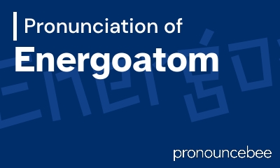 how to pronounce energoatom feature image