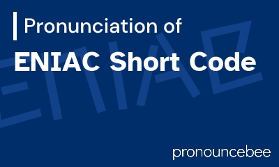 how to pronounce eniac-short-code feature image
