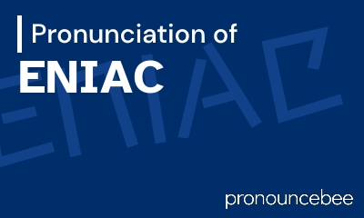 how to pronounce eniac feature image