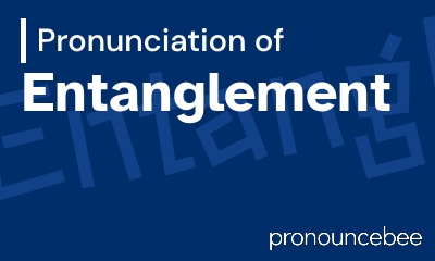 how to pronounce entanglement feature image