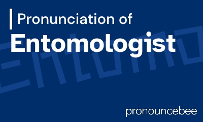 how to pronounce entomologist feature image