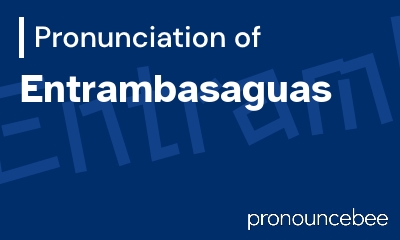 how to pronounce entrambasaguas feature image