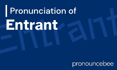 how to pronounce entrant feature image